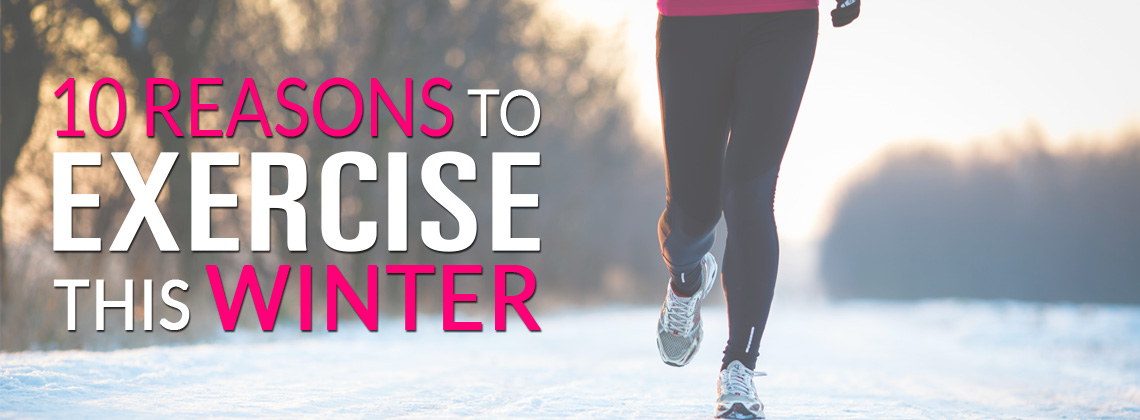 Top 10 Reasons to Exercise This Winter