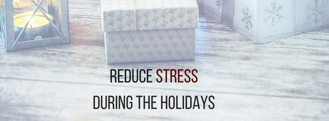 Reduce Stress During the Holidays