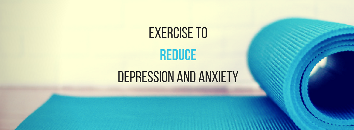 Exercise to Reduce Depression and Anxiety