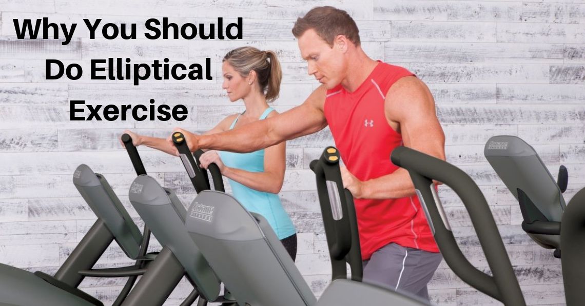 Why You Should Do Elliptical Exercise