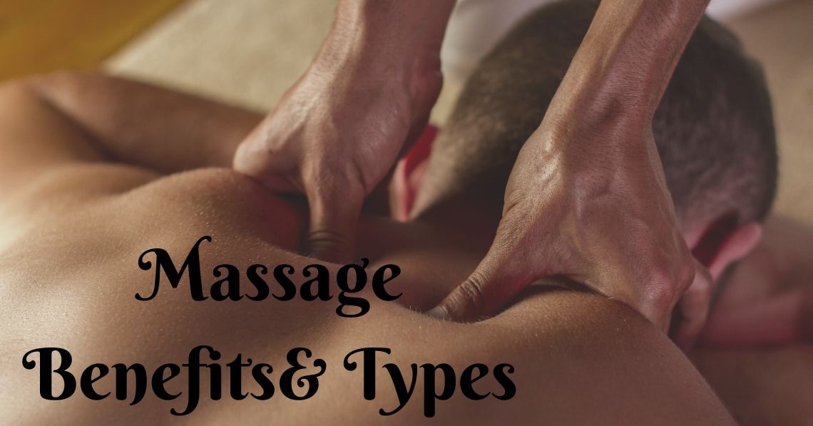 Massage Benefits and Types